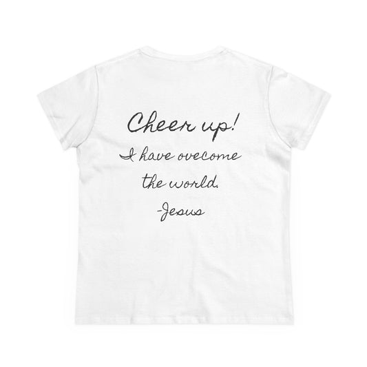 Cheer up! I have overcome the world -Jesus, Women's T-shirt (Writing on the back)
