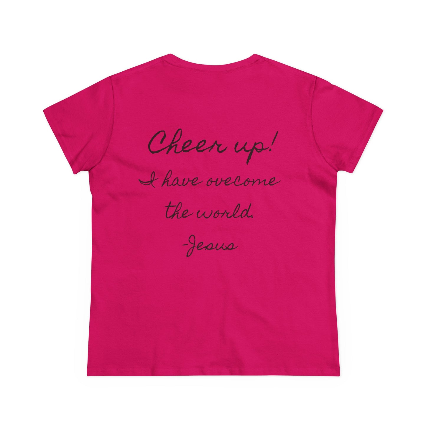 Cheer up! I have overcome the world -Jesus, Women's T-shirt (Writing on the back)