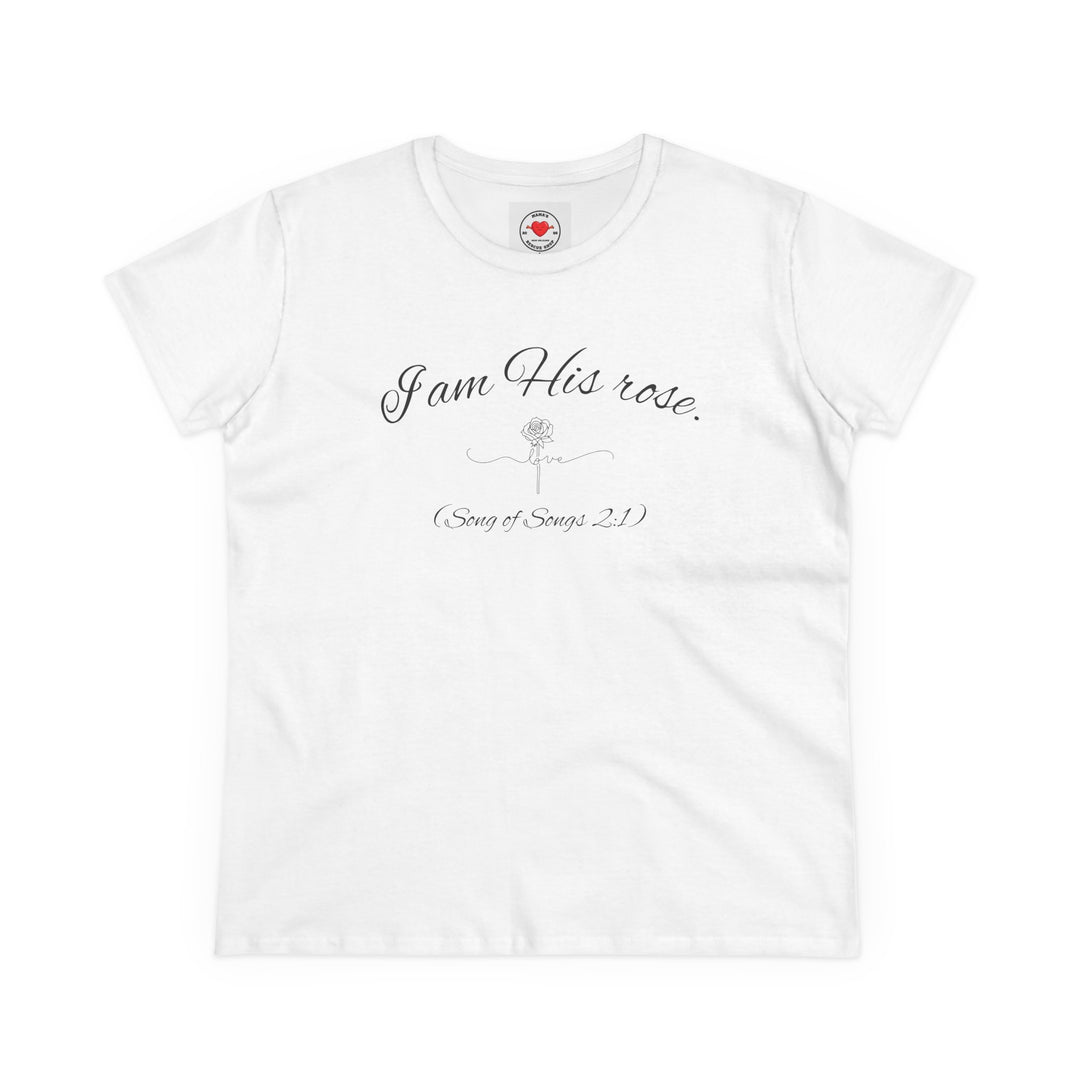 I am His Rose (Song of Songs 2:1) Elegant Floral Tee, Inspirational T-Shirt for Women, Faith-Based Shirt, Gift for Women, Christian Apparel, Versatile Casual Top