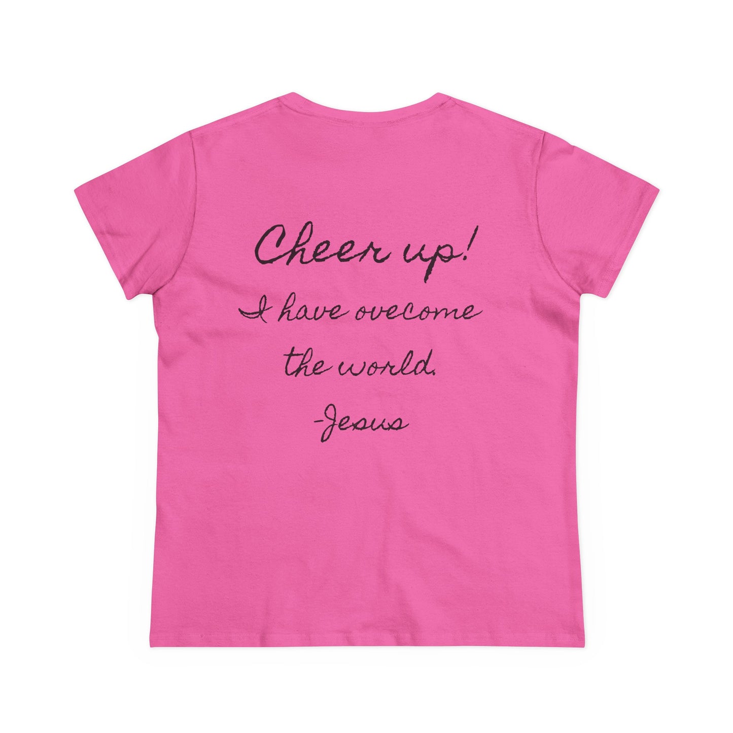 Cheer up! I have overcome the world -Jesus, Women's T-shirt (Writing on the back)
