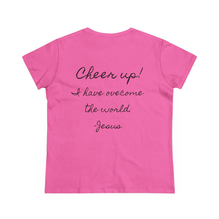 Cheer up! I have overcome the world -Jesus, Women's T-shirt (Writing on the back)