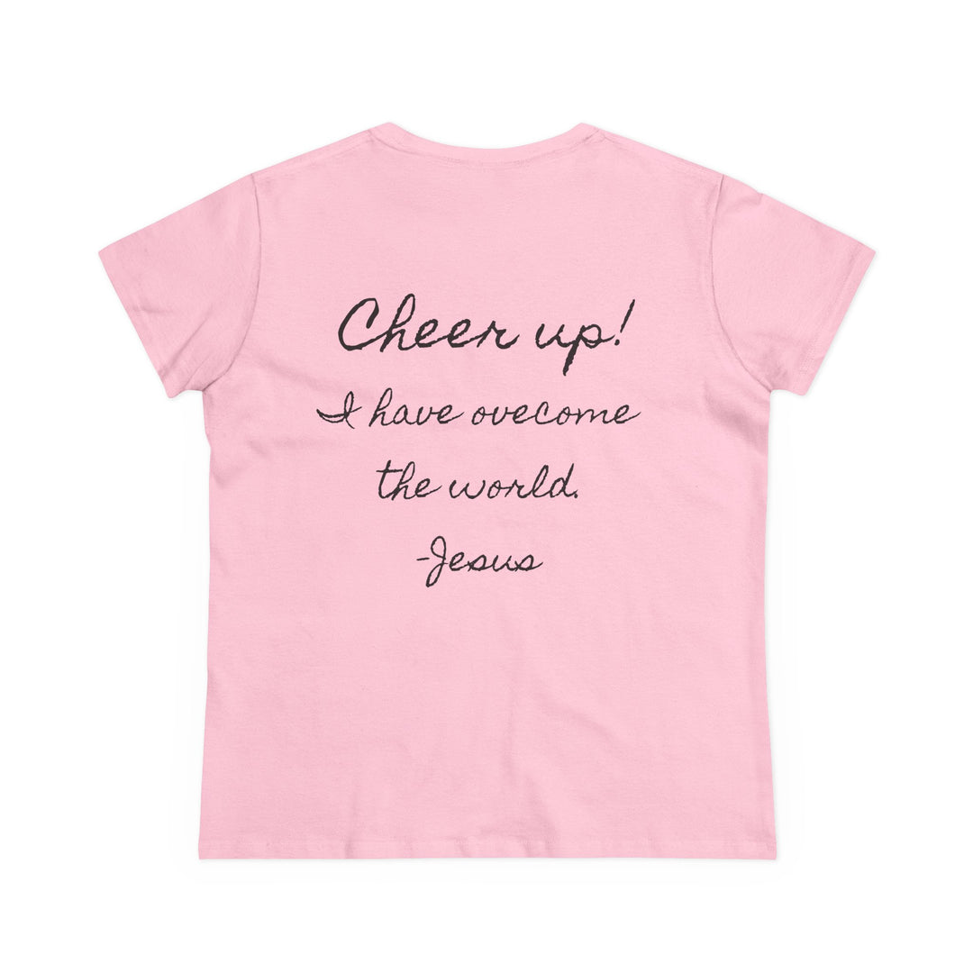 Cheer up! I have overcome the world -Jesus, Women's T-shirt (Writing on the back)