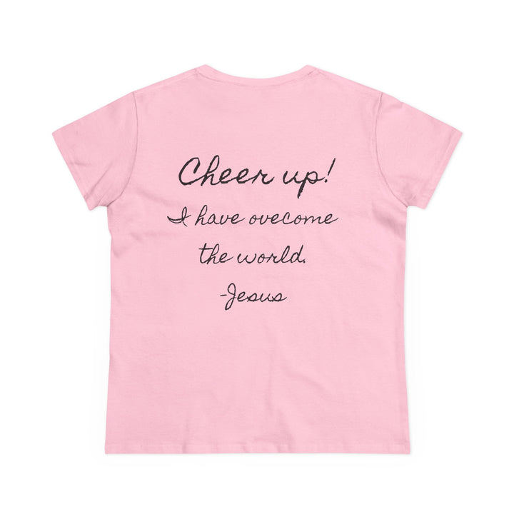 Cheer up! I have overcome the world -Jesus, Women's T-shirt (Writing on the back)